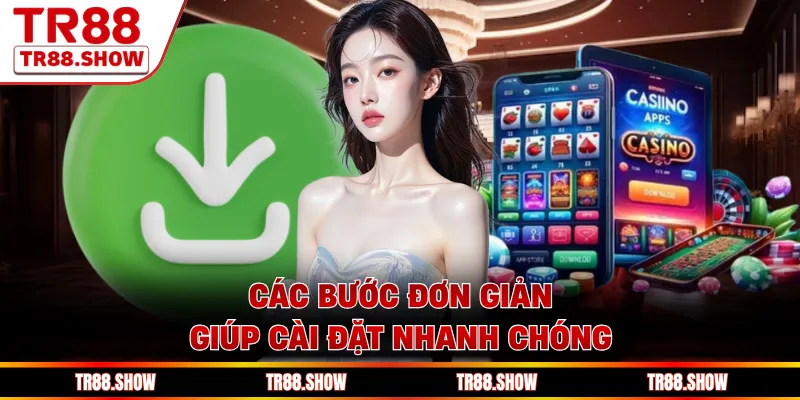 Các bước đơn giản giúp cài đặt nhanh chóng