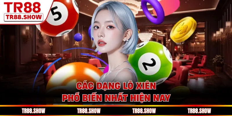 Các dạng lô xiên phổ biến nhất hiện nay