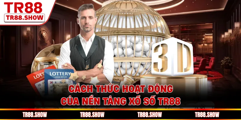 Cách thức hoạt động của nền tảng xổ số Tr88 