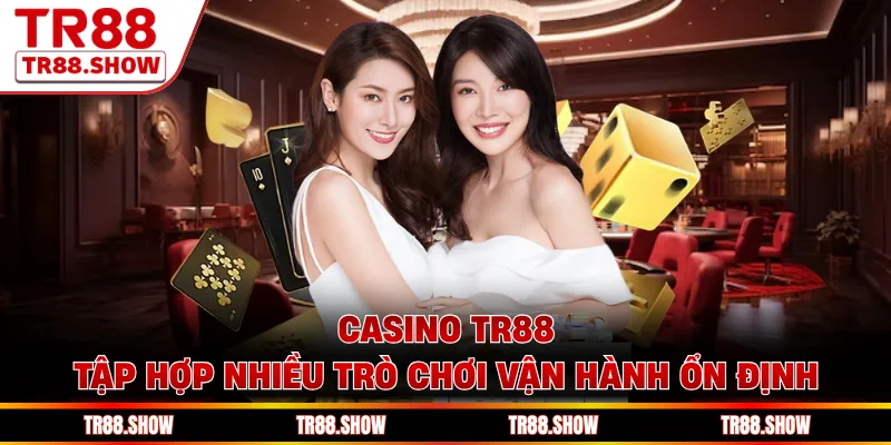 Casino Tr88 tập hợp nhiều trò chơi vận hành ổn định