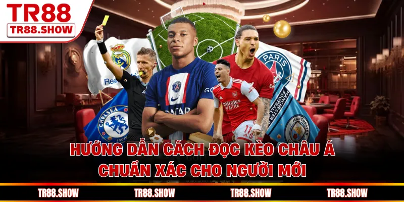 Hướng Dẫn Cách Đọc Kèo Châu Á Chuẩn Xác Cho Người Mới