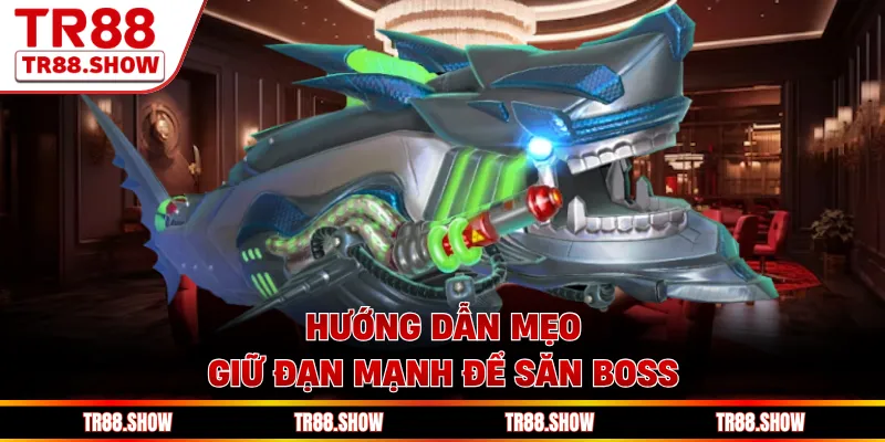 Hướng dẫn mẹo giữ đạn mạnh để săn boss