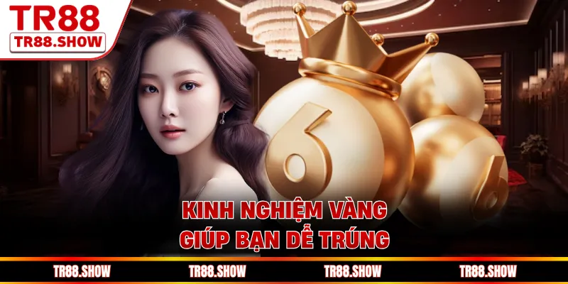 Kinh nghiệm vàng giúp bạn dễ trúng