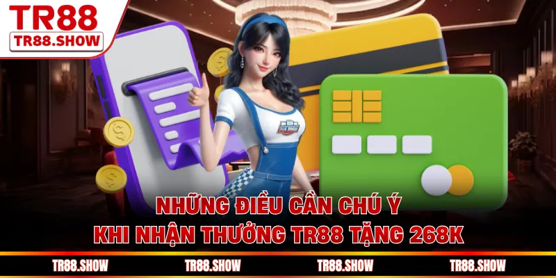 Những điều cần chú ý khi nhận thưởng Tr88 tặng 268K