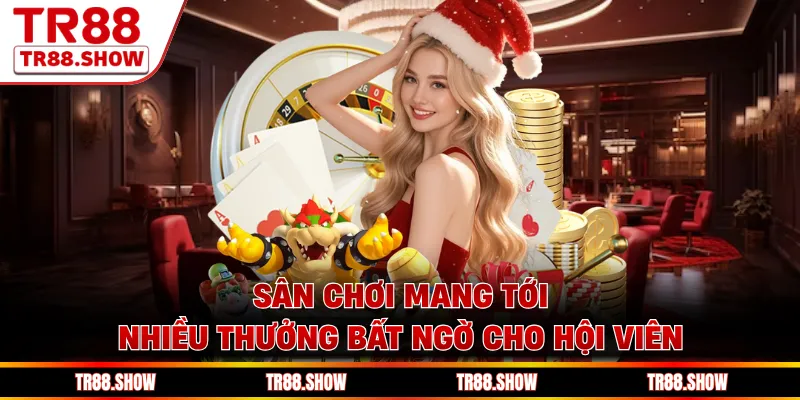 Sân chơi mang tới nhiều thưởng bất ngờ cho hội viên