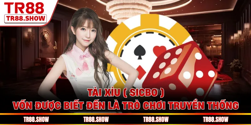 Tài xỉu ( Sicbo ) vốn được biết đến là trò chơi truyền thống