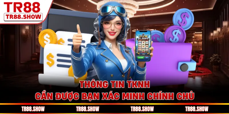 Thông tin TKNH cần được bạn xác minh chính chủ